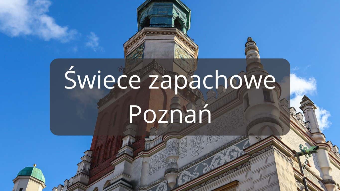 Gdzie kupić świece zapachowe w Poznaniu?